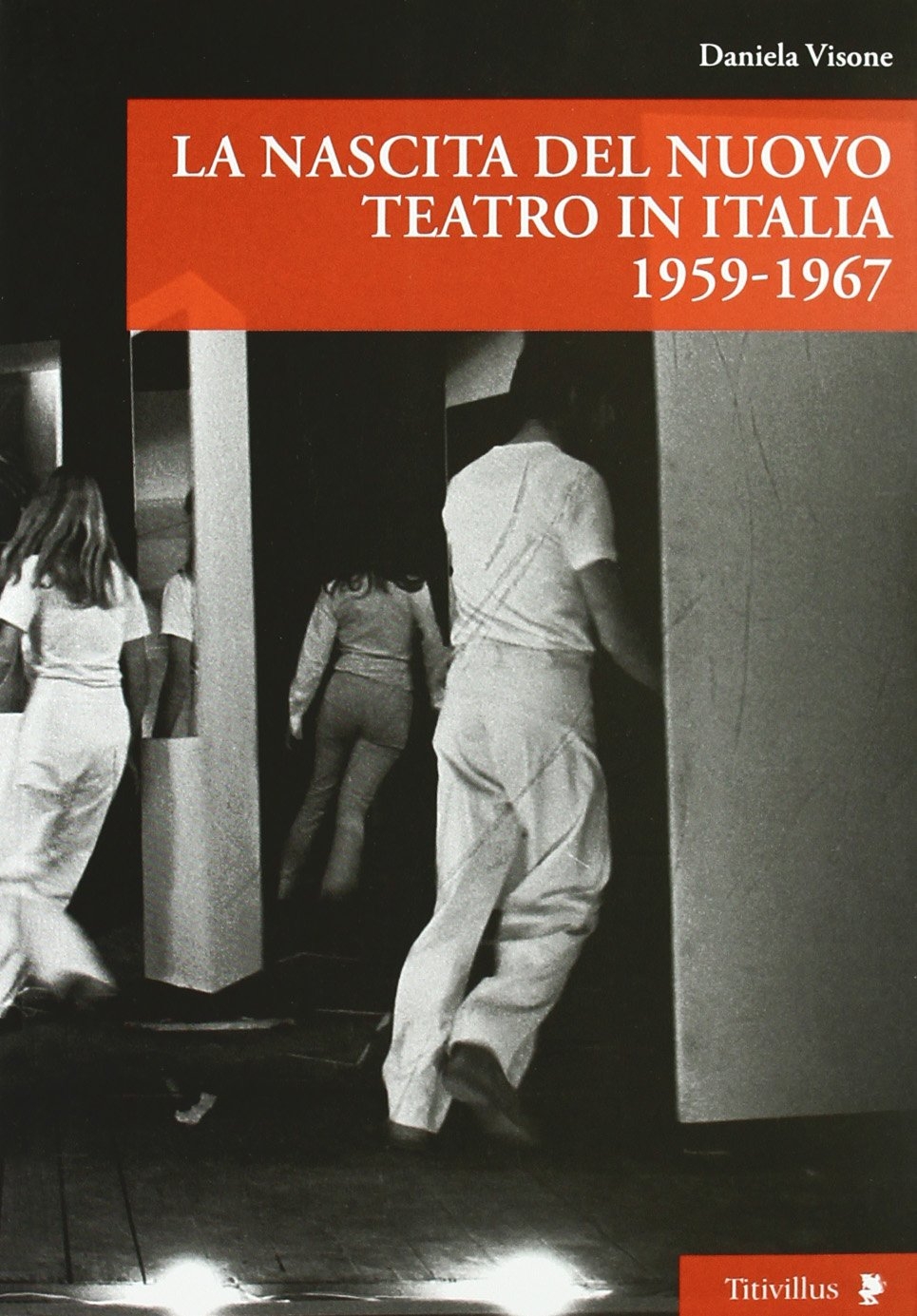 Libri Daniela Visone - La Nascita Del Nuovo Teatro In Italia 1956-1967 NUOVO SIGILLATO, EDIZIONE DEL 17/01/2011 SUBITO DISPONIBILE
