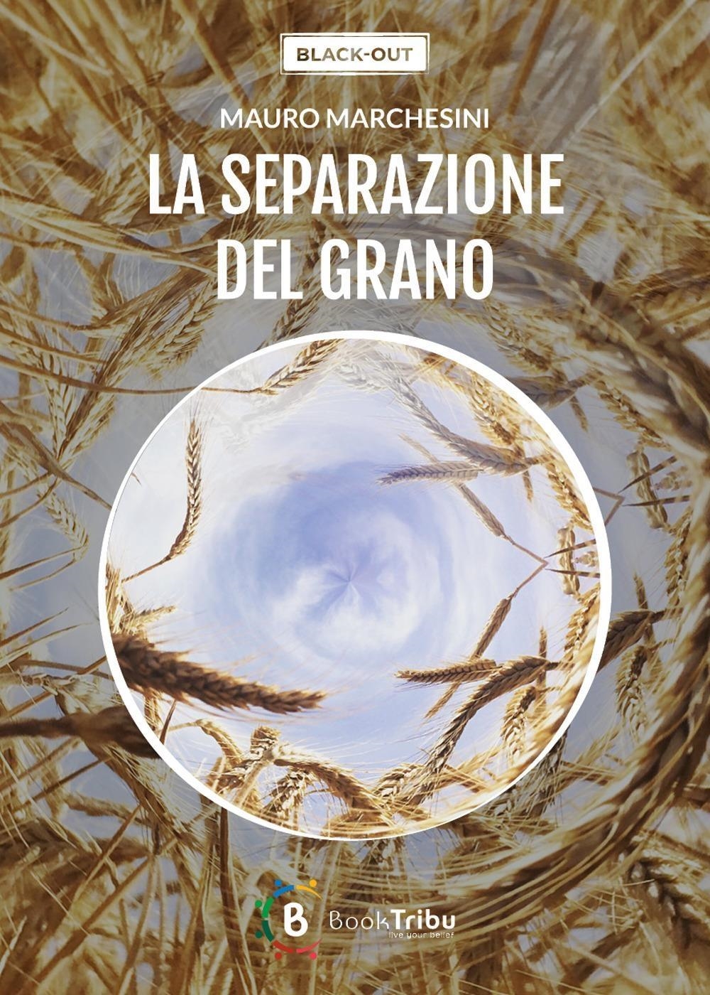 Libri Mauro Marchesini - La Separazione Del Grano NUOVO SIGILLATO, EDIZIONE DEL 24/02/2024 SUBITO DISPONIBILE