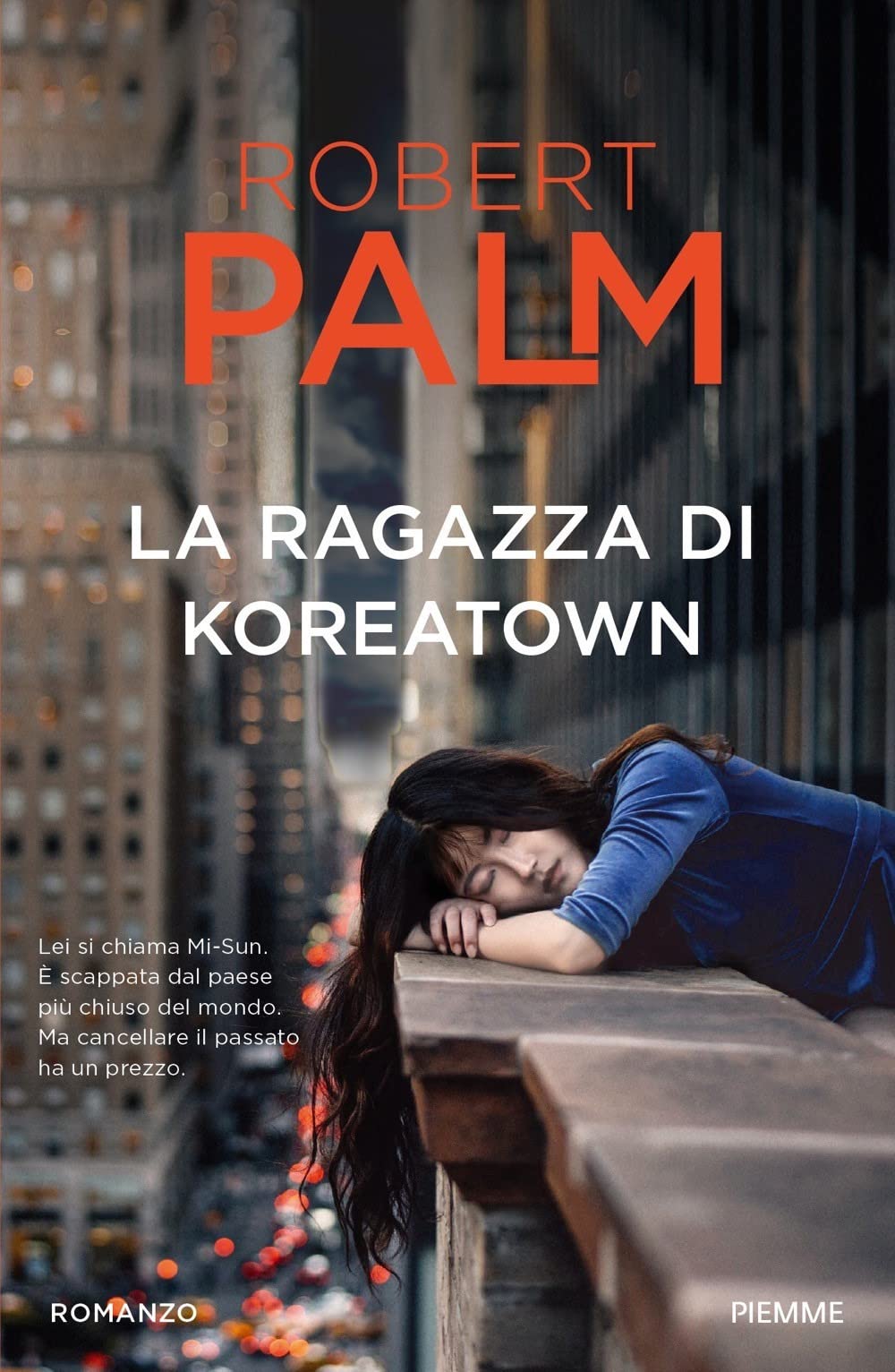 Libri Palm Robert - La Ragazza Di Koreatown NUOVO SIGILLATO, EDIZIONE DEL 06/06/2023 SUBITO DISPONIBILE