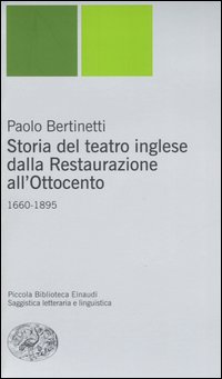 Libri Paolo Bertinetti - Storia Del Teatro Inglese Dalla Restaurazione All'Ottocento (1660-1895) NUOVO SIGILLATO, EDIZIONE DEL 14/03/2006 SUBITO DISPONIBILE