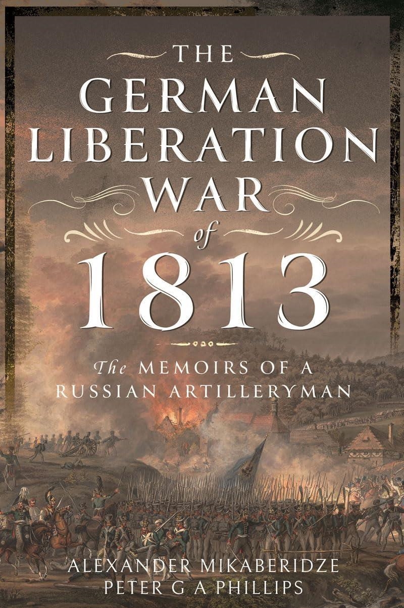 Libri Alexander Mikaberidze - The German Liberation War Of 1813 NUOVO SIGILLATO, EDIZIONE DEL 03/10/2023 SUBITO DISPONIBILE