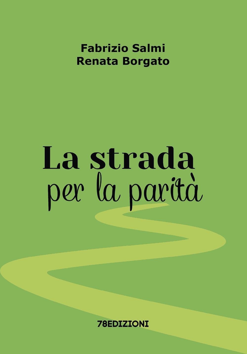 Libri Salmi Fabrizio / Renata Borgato - La Strada Per La Parita NUOVO SIGILLATO, EDIZIONE DEL 08/02/2024 SUBITO DISPONIBILE