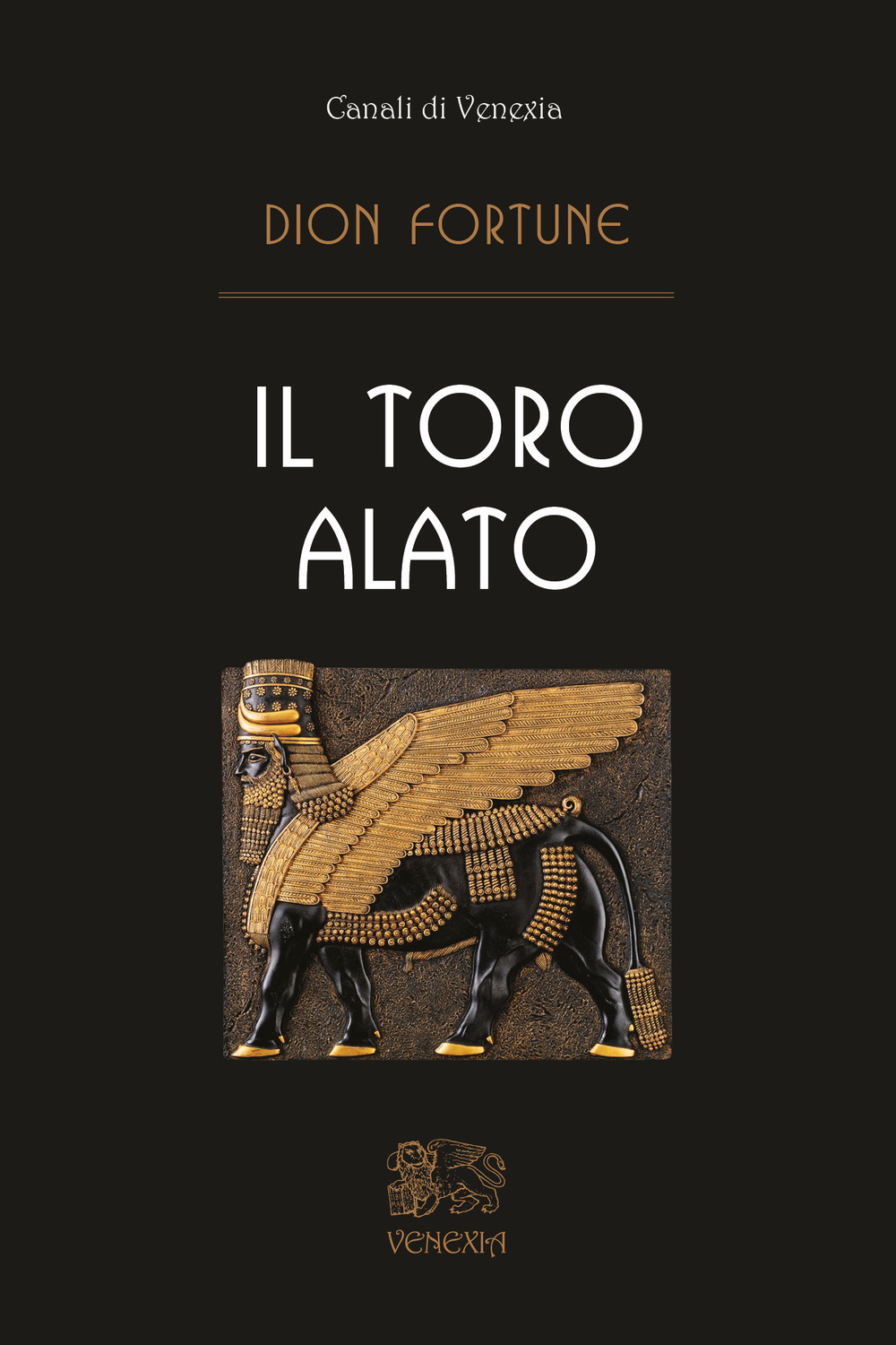 Libri Dion Fortune - Il Toro Alato NUOVO SIGILLATO, EDIZIONE DEL 09/07/2020 SUBITO DISPONIBILE