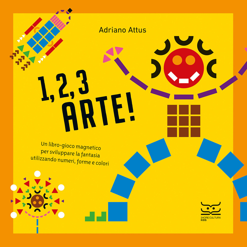 Libri Attus Adriano - 1, 2, 3 Arte! Ediz. A Colori. Con 550 Forme Geometriche. Con 5 Tavole Magnetiche NUOVO SIGILLATO, EDIZIONE DEL 01/12/2023 SUBITO DISPONIBILE