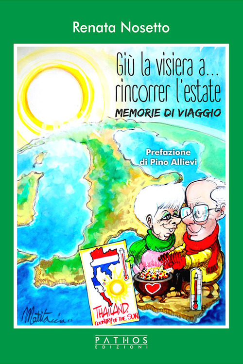 Libri Nosetto Renata - Giu La Visiera... A Rincorrer L'estate. Memorie Di Viaggio NUOVO SIGILLATO, EDIZIONE DEL 30/11/2023 SUBITO DISPONIBILE