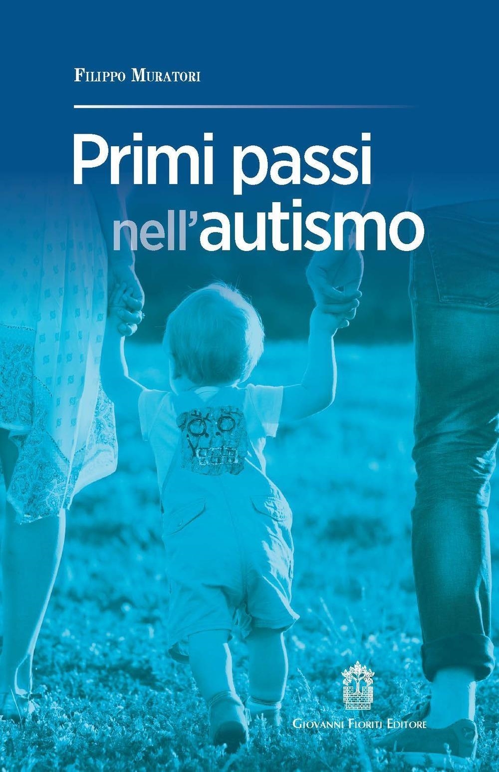 Libri Filippo Muratori - Primi Passi Nell'autismo NUOVO SIGILLATO, EDIZIONE DEL 13/07/2023 SUBITO DISPONIBILE