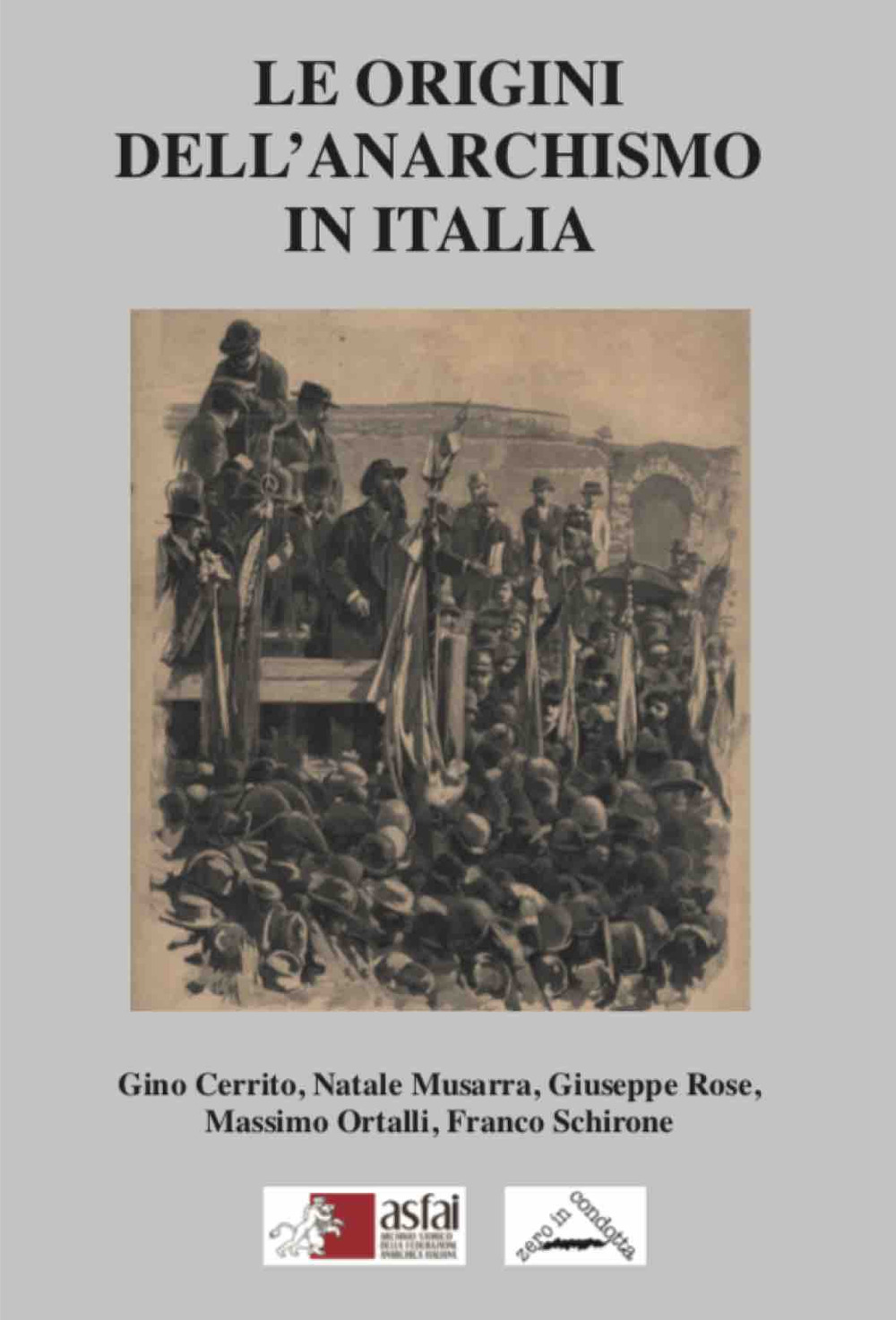 Libri Cerrito Gino / Musarra Natale / Rose Giuseppe - Le Origini Dell'anarchismo In Italia NUOVO SIGILLATO SUBITO DISPONIBILE