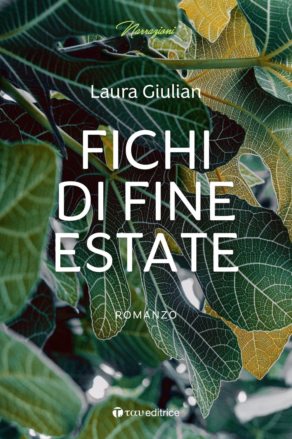 Libri Giulian Laura - Fichi Di Fine Estate NUOVO SIGILLATO, EDIZIONE DEL 29/02/2024 SUBITO DISPONIBILE