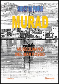Libri Di Paolo Nicky - Murad. Un Mussulmano Del Mar Rosso NUOVO SIGILLATO SUBITO DISPONIBILE