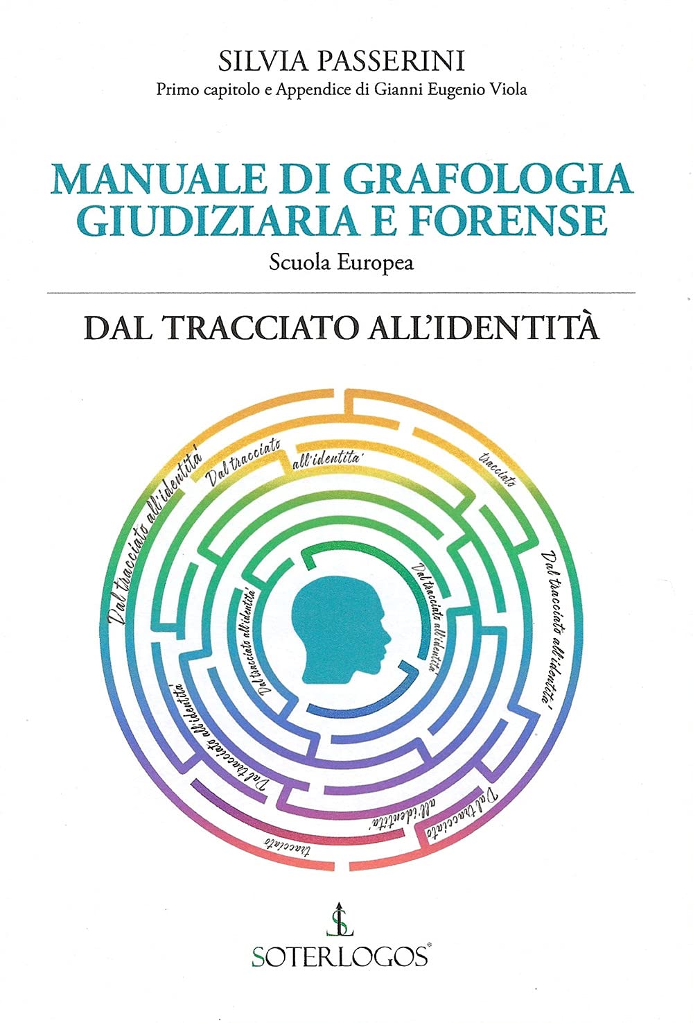 Libri Silvia Passerini - Manuale Di Grafologia Giudiziaria E Forense. Dal Tracciato All'identita NUOVO SIGILLATO, EDIZIONE DEL 31/07/2021 SUBITO DISPONIBILE