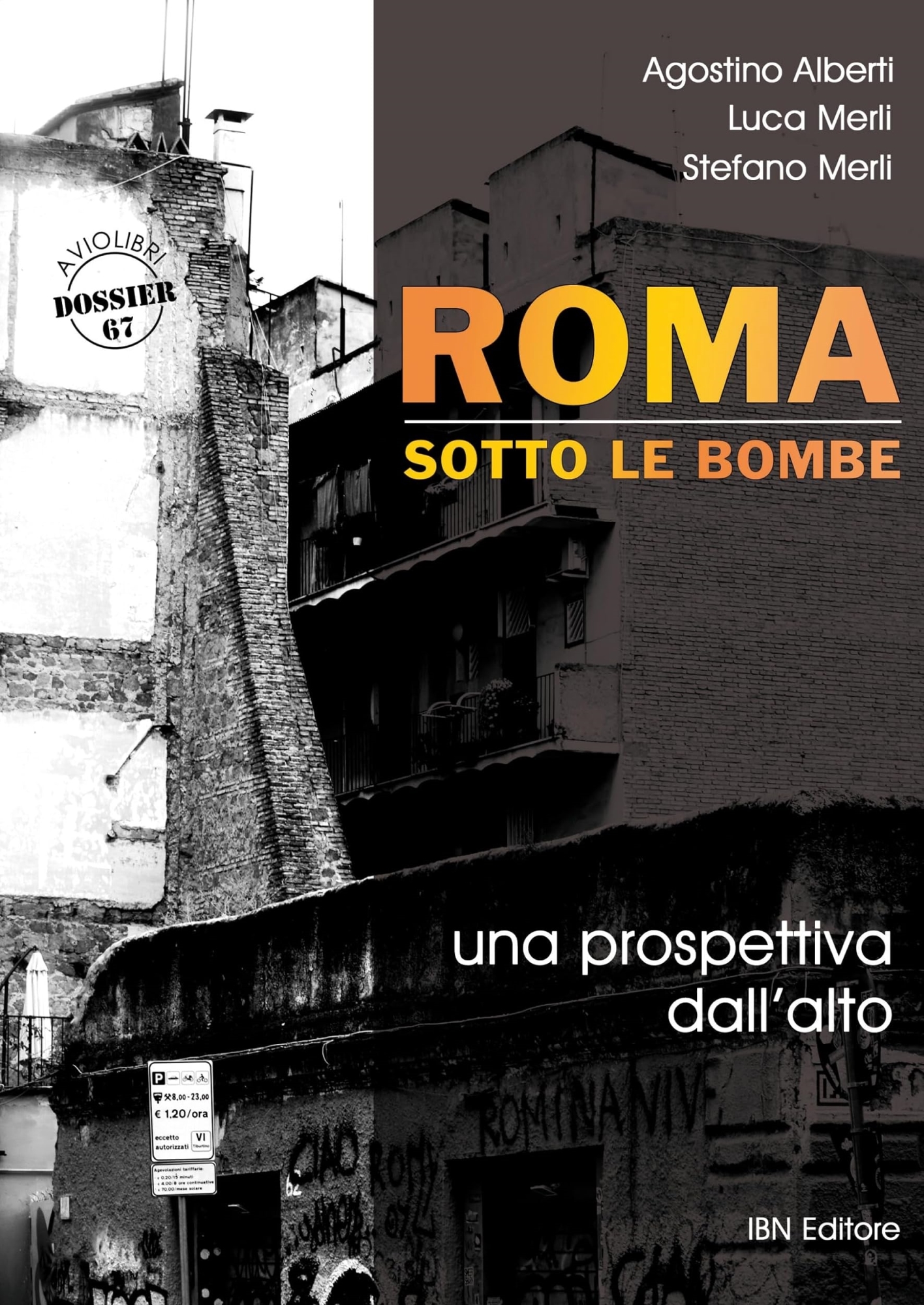 Libri Agostino Alberti - Roma Sotto Le Bombe. Una Prospettiva Dall'alto NUOVO SIGILLATO, EDIZIONE DEL 20/09/2023 SUBITO DISPONIBILE