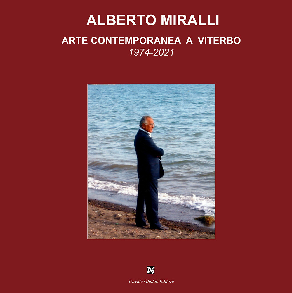 Libri Alberto Miralli. Arte Contemporanea A Viterbo NUOVO SIGILLATO, EDIZIONE DEL 20/10/2023 SUBITO DISPONIBILE