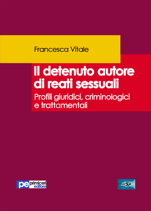 Libri Francesca Vitale - Il Detenuto Autore Di Reati Sessuali NUOVO SIGILLATO, EDIZIONE DEL 27/01/2020 SUBITO DISPONIBILE