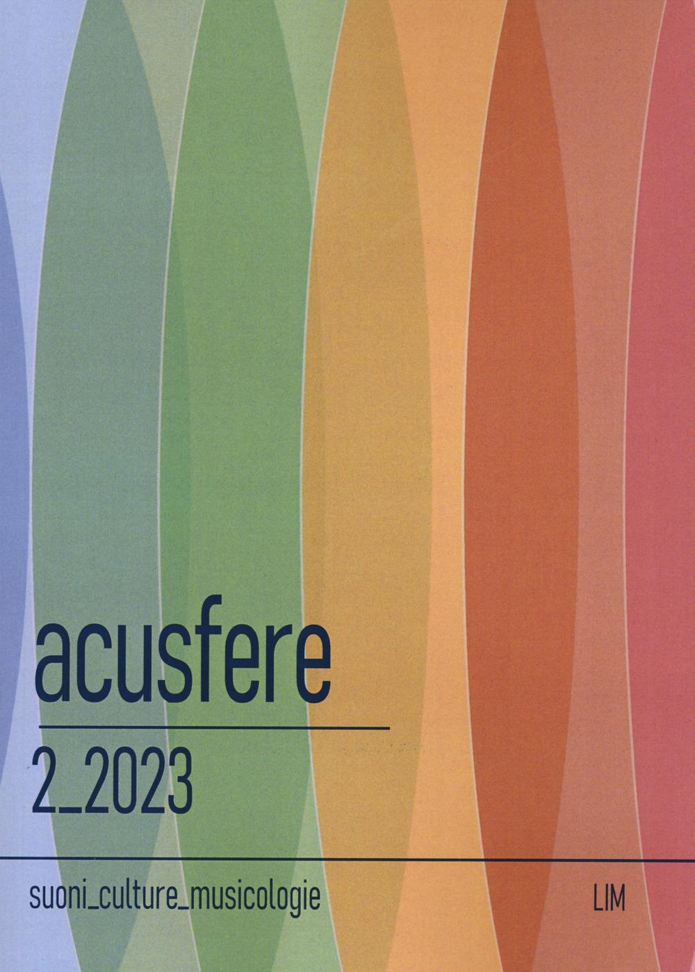 Libri Acusfere. Suoni Culture Musicologie (2023) Vol 02 NUOVO SIGILLATO, EDIZIONE DEL 29/02/2024 SUBITO DISPONIBILE