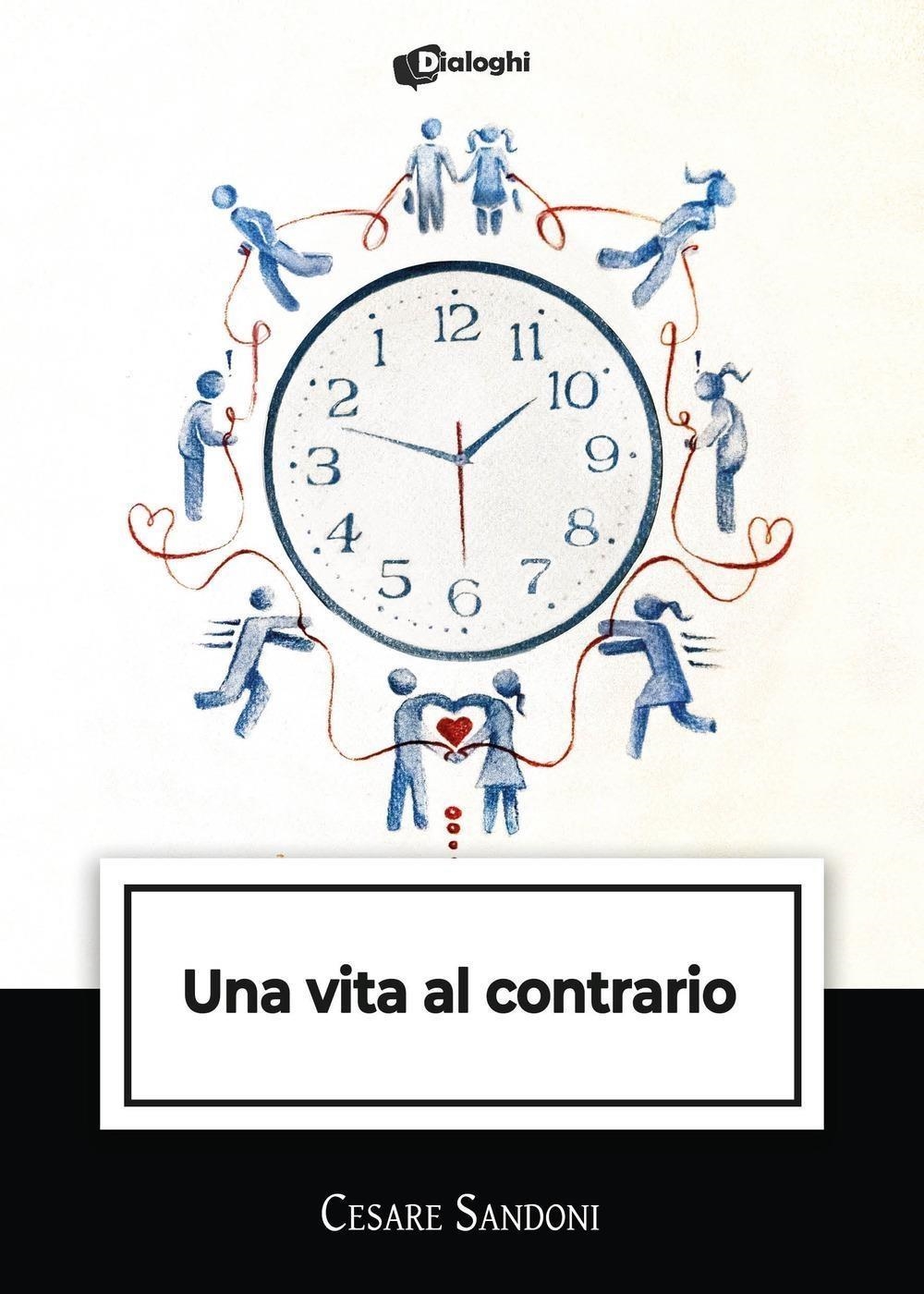 Libri Cesare Sandoni - Una Vita Al Contrario NUOVO SIGILLATO, EDIZIONE DEL 15/02/2024 SUBITO DISPONIBILE