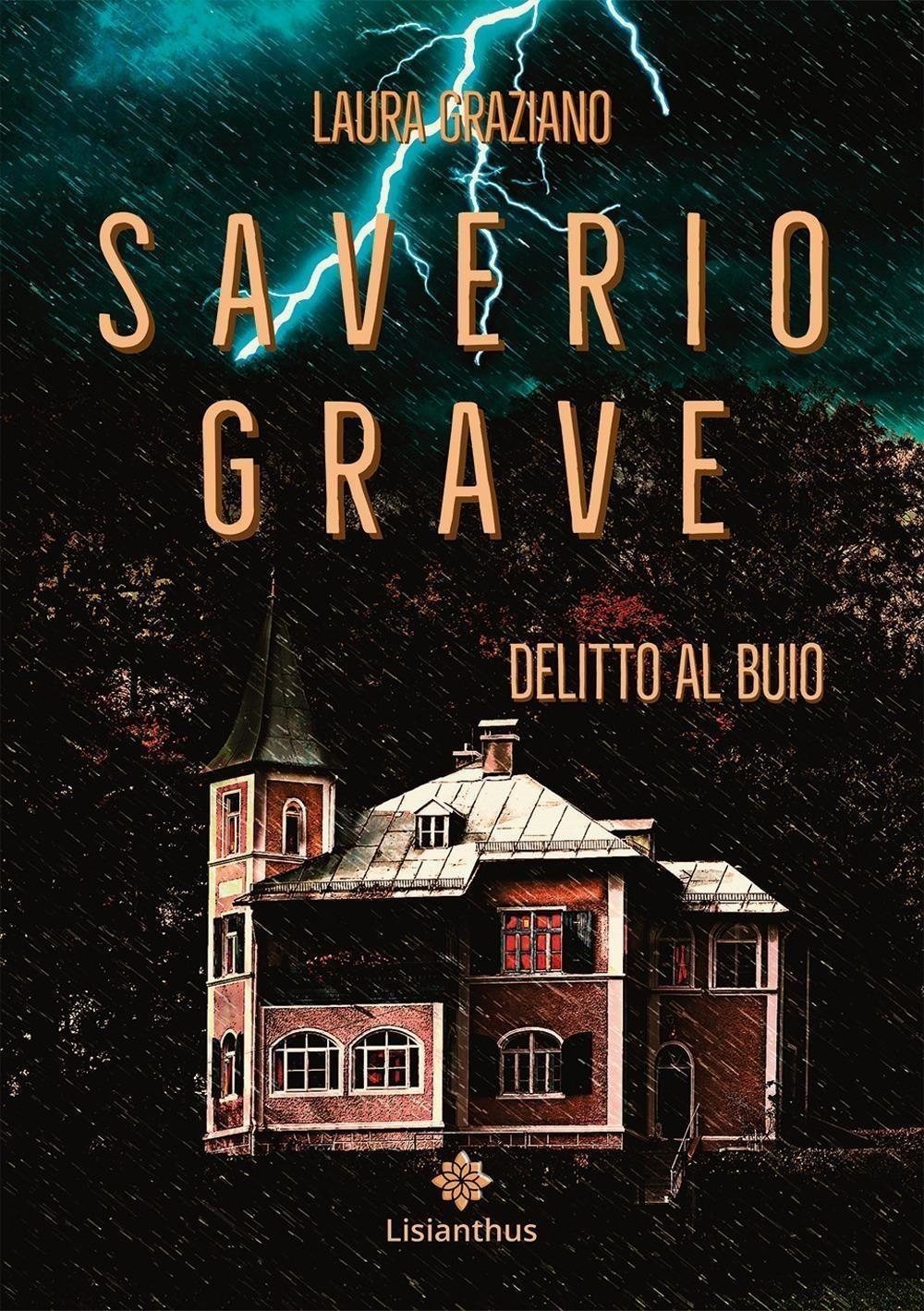 Libri Laura Graziano - Saverio Grave. Delitto Al Buio NUOVO SIGILLATO, EDIZIONE DEL 23/12/2023 SUBITO DISPONIBILE