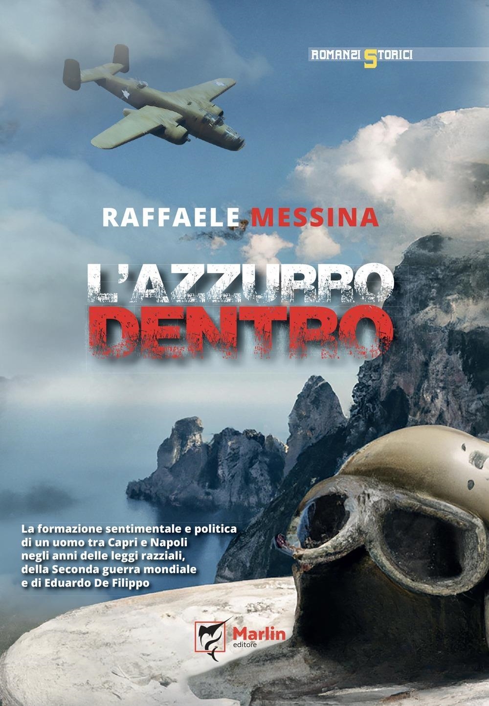 Libri Raffaele Messina - L' Azzurro Dentro NUOVO SIGILLATO, EDIZIONE DEL 02/02/2024 SUBITO DISPONIBILE