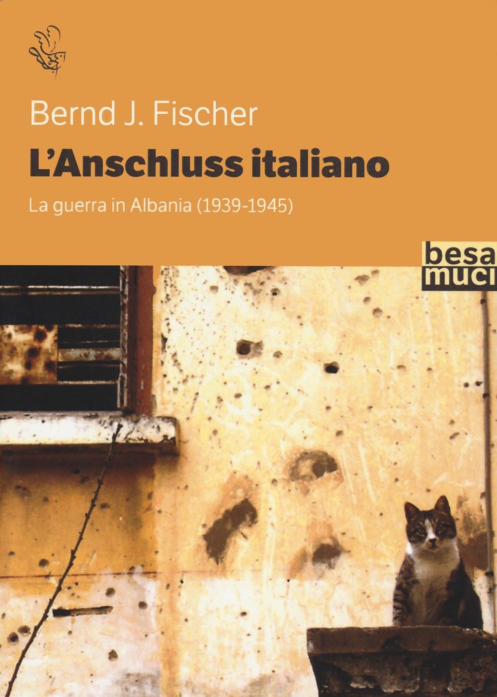 Libri Fischer Bernd J. - L' Anschluss Italiano. La Guerra In Albania (1939-1945) NUOVO SIGILLATO, EDIZIONE DEL 02/02/2024 SUBITO DISPONIBILE