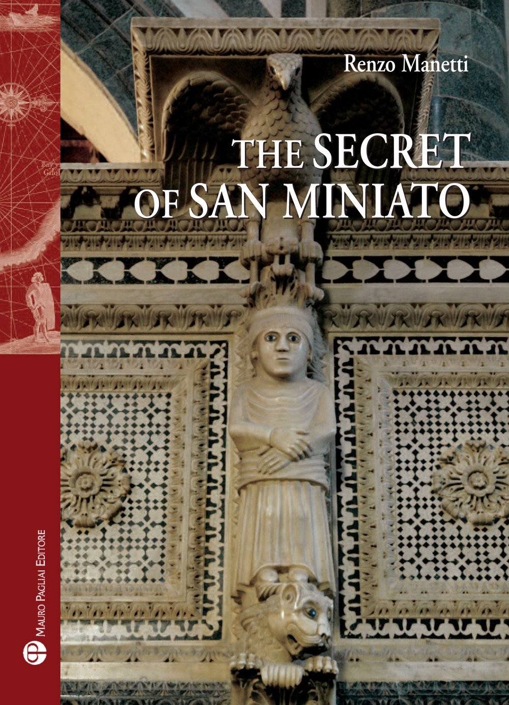 Libri Renzo Manetti - The Secret Of San Miniato NUOVO SIGILLATO, EDIZIONE DEL 21/11/2017 SUBITO DISPONIBILE