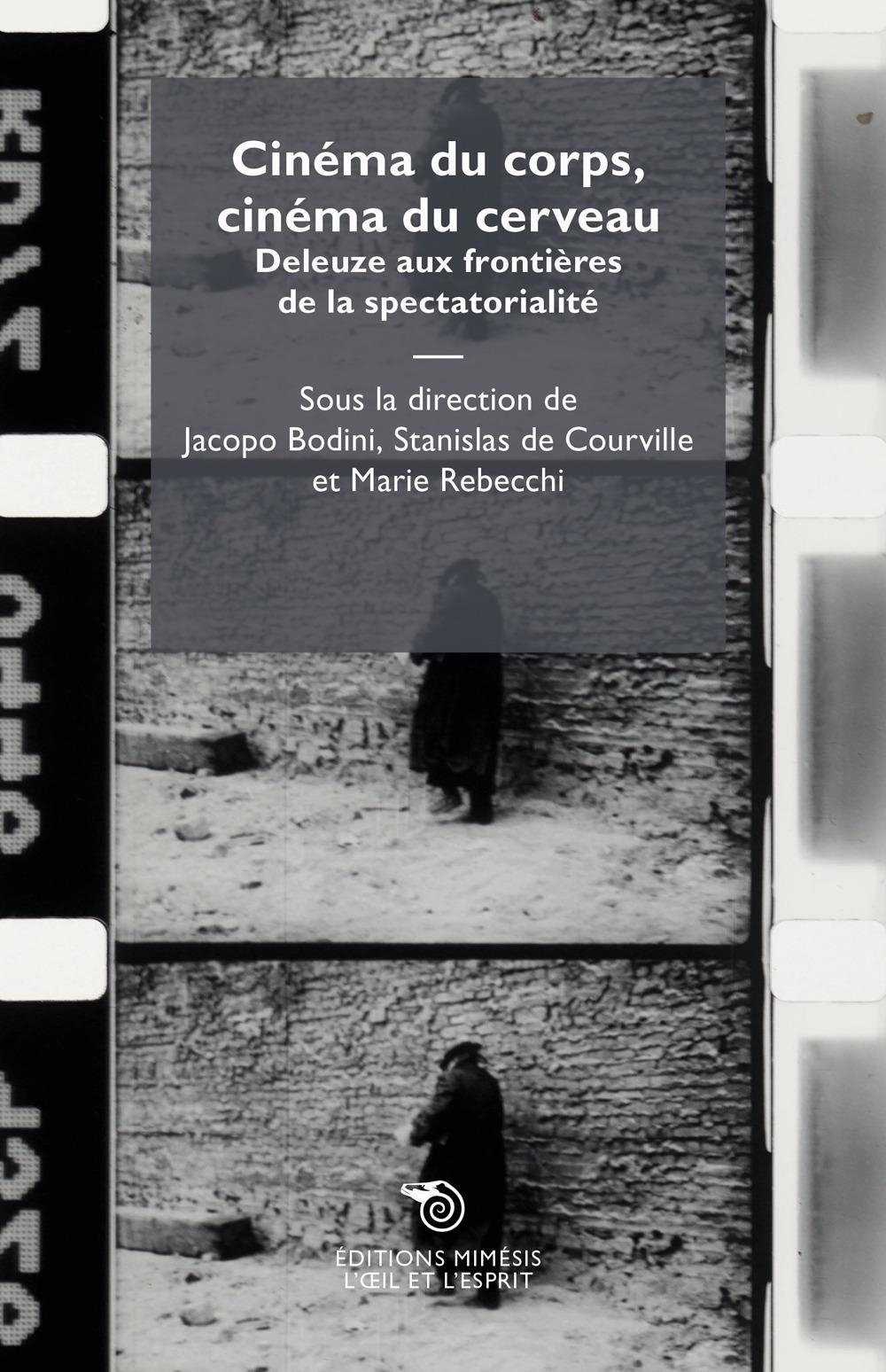 Libri Bodini Jacopo / De Courville Stanislas / Marie Rebecchi - Cinema Du Corps, Cinema Du Cerveau. Deleuze Aux Frontieres De La Spectatorialite NUOVO SIGILLATO, EDIZIONE DEL 15/02/2024 SUBITO DISPONIBILE