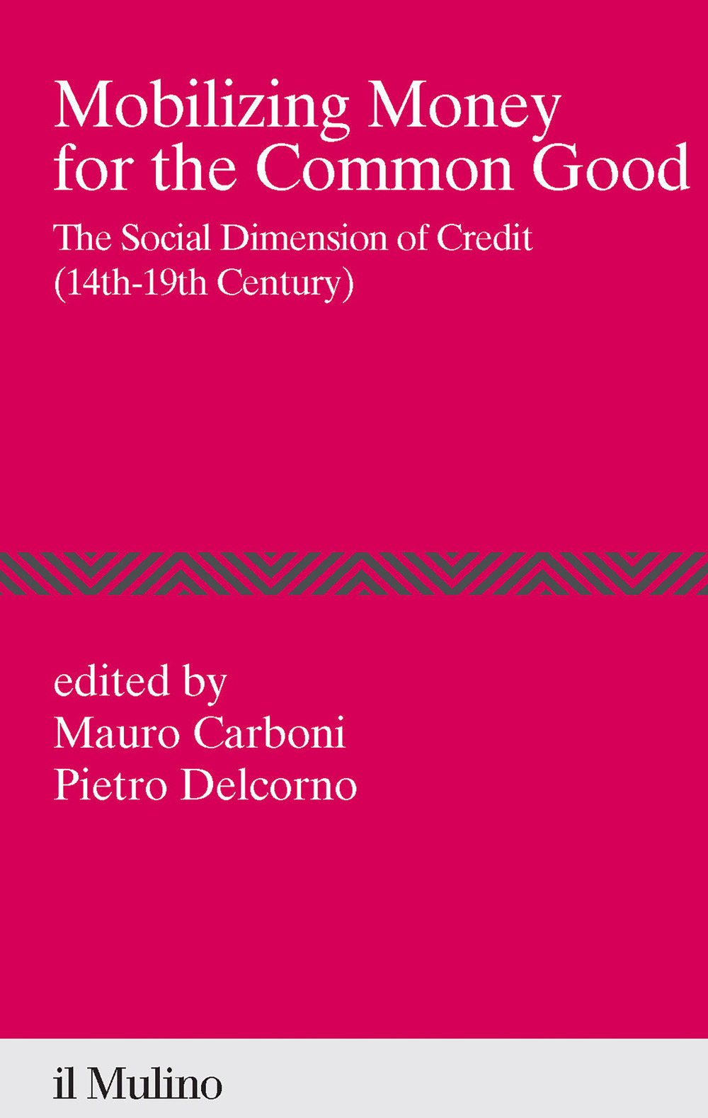 Libri Mobilizing Money For The Common Good. The Social Dimension Of Credit (14Th-19Th Century) NUOVO SIGILLATO, EDIZIONE DEL 19/04/2024 SUBITO DISPONIBILE