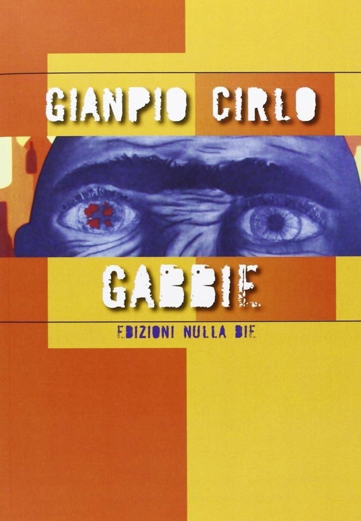 Libri Gianpio Cirlo - Gabbie NUOVO SIGILLATO, EDIZIONE DEL 01/01/2012 SUBITO DISPONIBILE