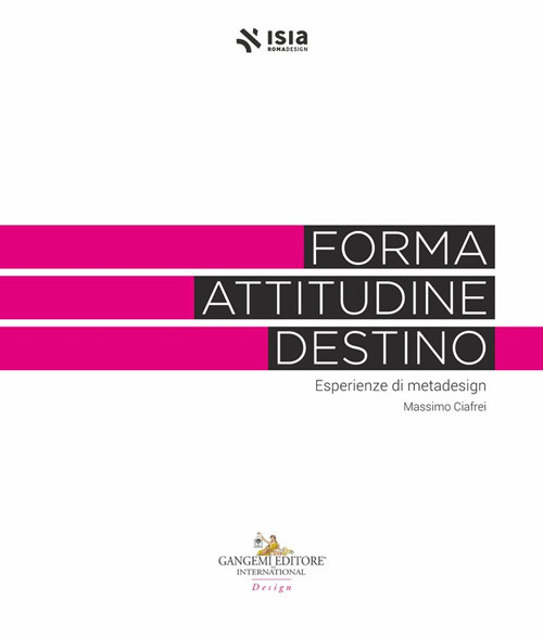 Libri Forma, Attitudine, Destino. Esperienze Di Metadesign NUOVO SIGILLATO, EDIZIONE DEL 09/04/2024 SUBITO DISPONIBILE