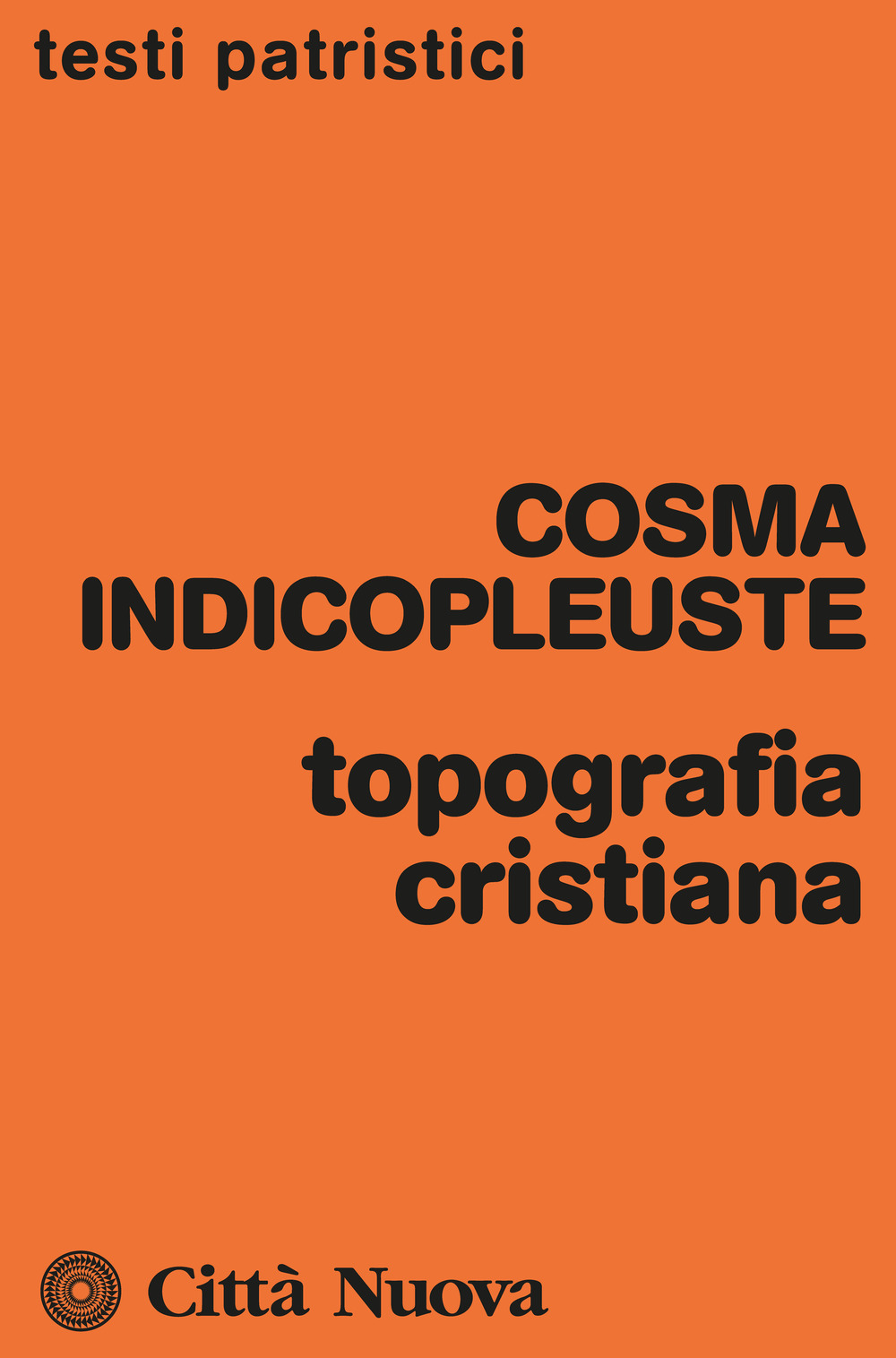 Libri Indicopleuste Cosma - Topografia Cristiana NUOVO SIGILLATO, EDIZIONE DEL 17/03/2023 SUBITO DISPONIBILE