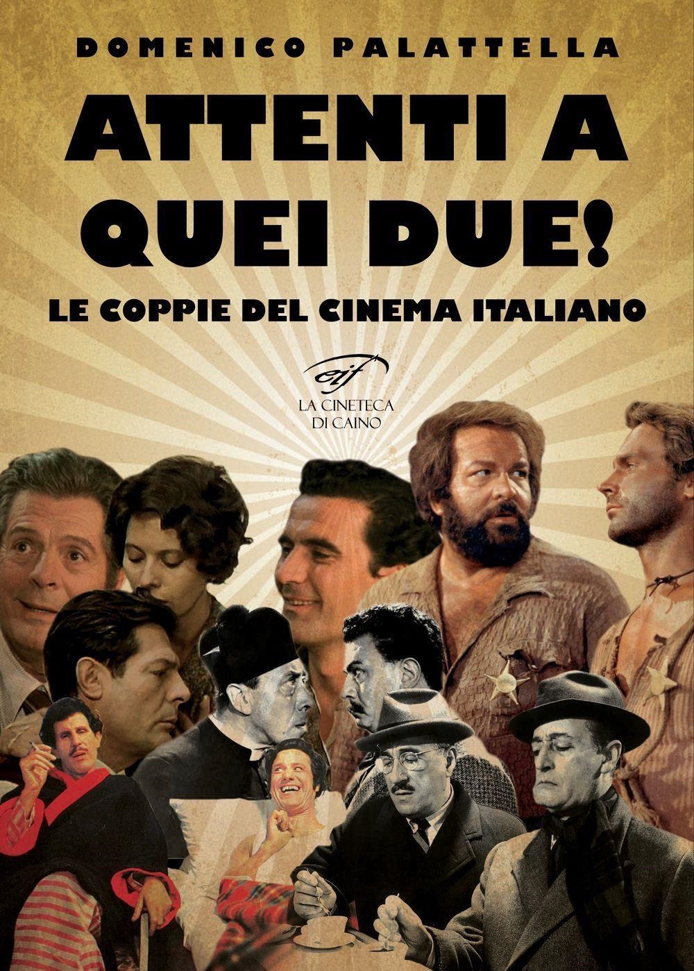 Libri Domenico Palattella - Attenti A Quei Due! Le Coppie Del Cinema Italiano NUOVO SIGILLATO, EDIZIONE DEL 16/01/2024 SUBITO DISPONIBILE