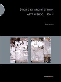 Libri Anna Barbara - Storie Di Architettura Attraverso I Sensi NUOVO SIGILLATO, EDIZIONE DEL 04/10/2011 SUBITO DISPONIBILE