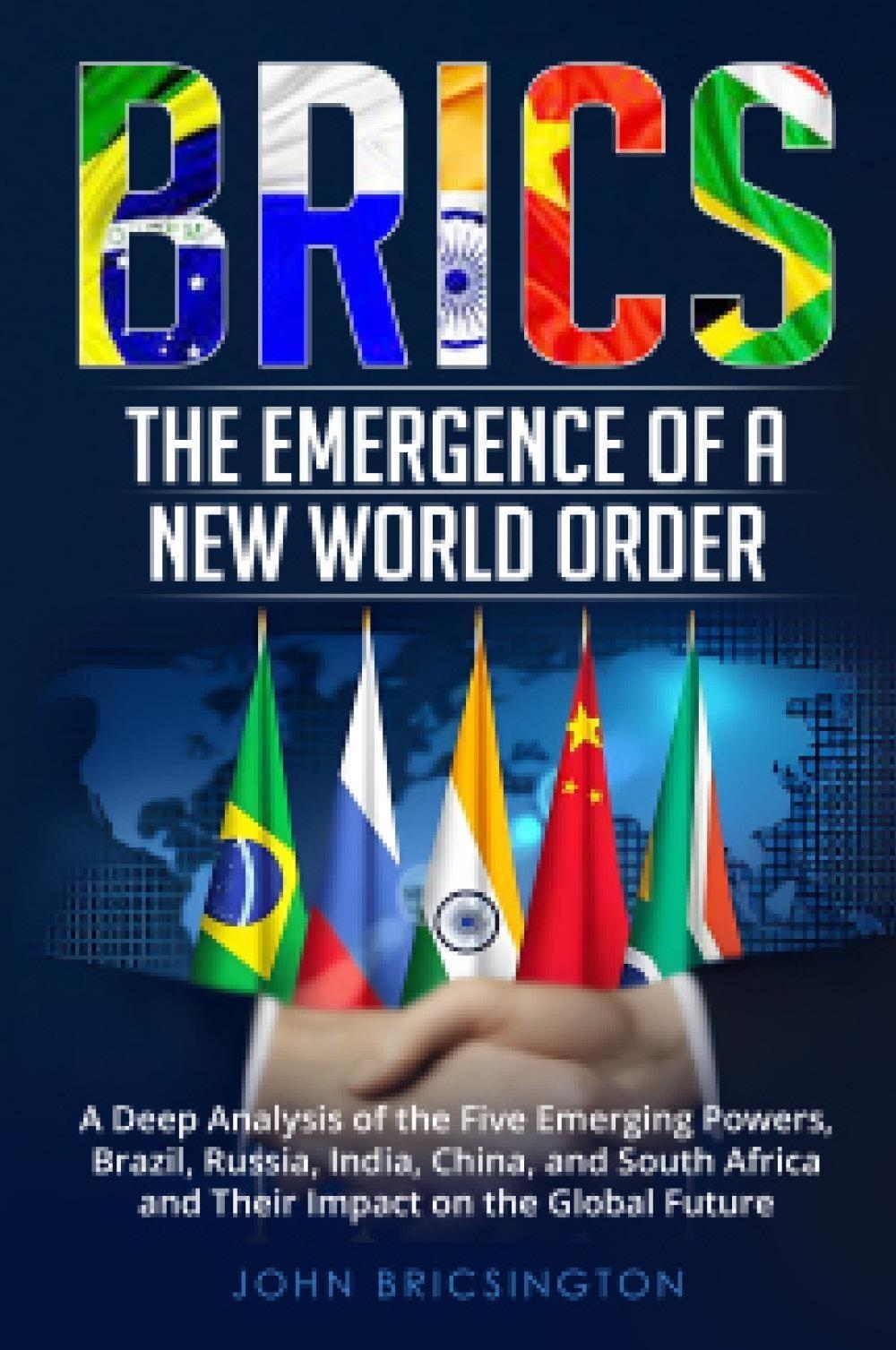 Libri Brics. The Emergence Of A New World Order NUOVO SIGILLATO, EDIZIONE DEL 10/11/2023 SUBITO DISPONIBILE