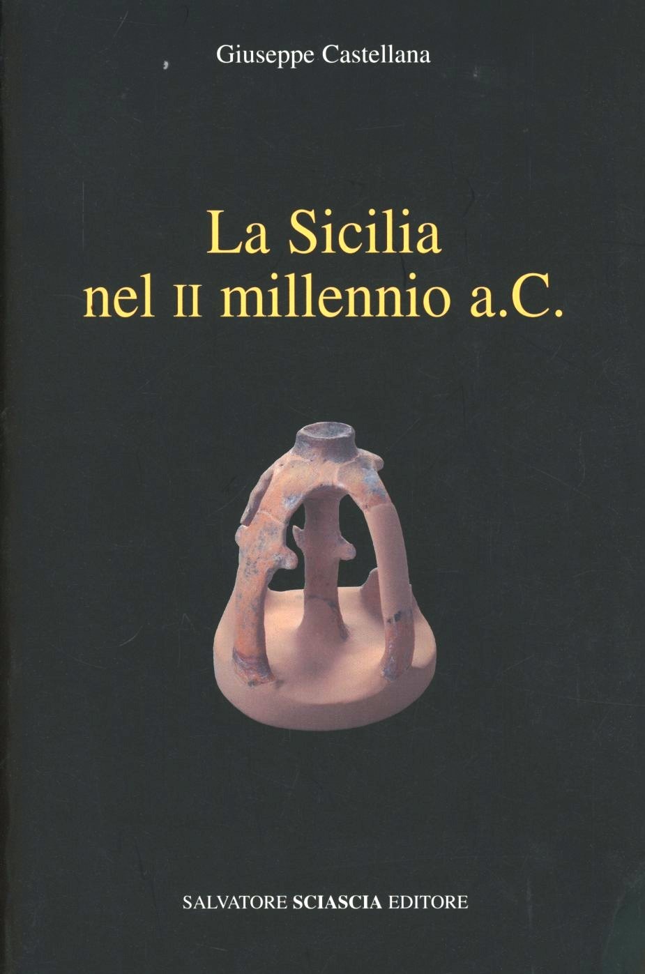 Libri Giuseppe Castellana - La Sicilia Nel II Millennio A. C. NUOVO SIGILLATO, EDIZIONE DEL 01/12/2002 SUBITO DISPONIBILE