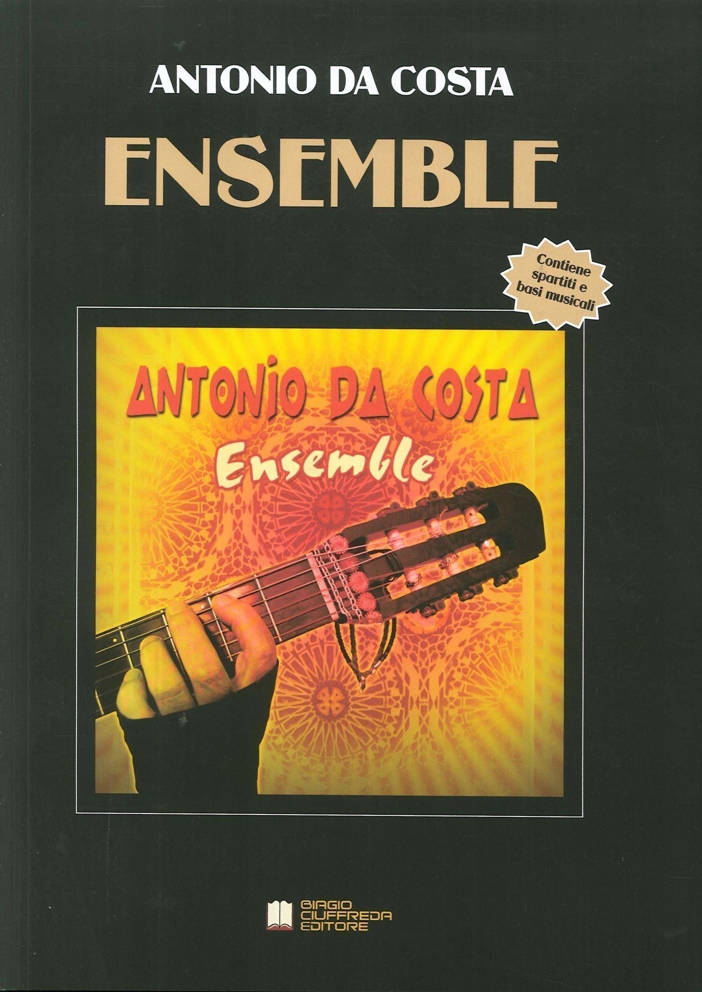 Libri Antonio Da Costa - Antonio Da Costa. Ensemble. Contiene Spartiti E Basi Musicali. NUOVO SIGILLATO, EDIZIONE DEL 01/01/2020 SUBITO DISPONIBILE
