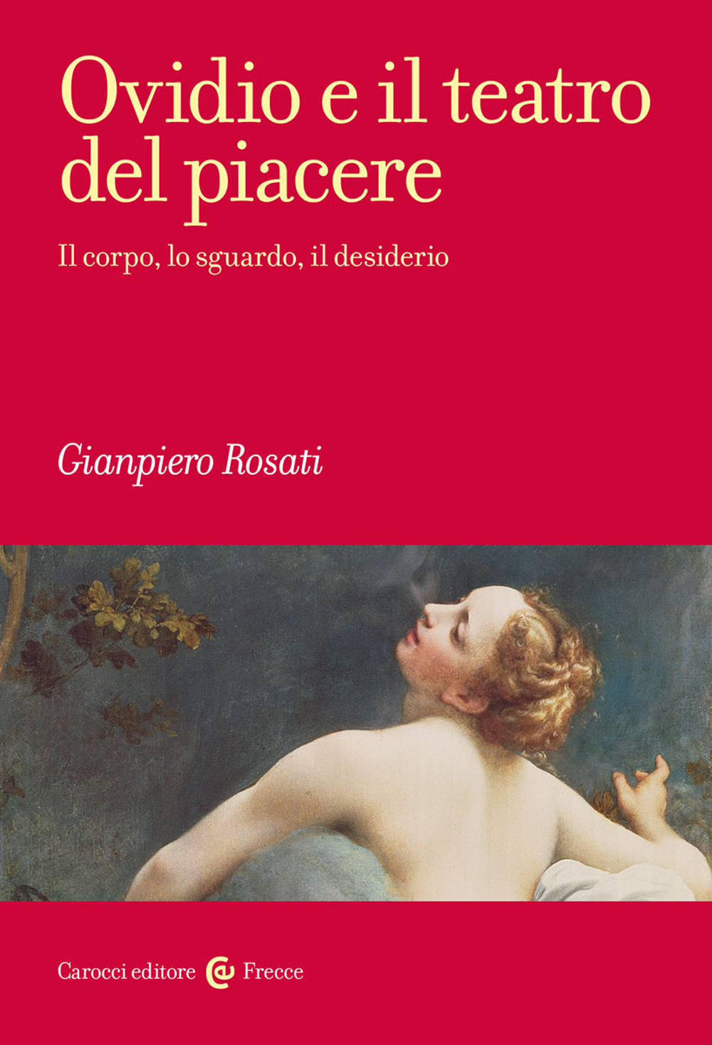 Libri Gianpiero Rosati - Ovidio E Il Teatro Del Piacere. Il Corpo, Lo Sguardo, Il Desiderio NUOVO SIGILLATO, EDIZIONE DEL 21/04/2022 PROSSIMA USCITA DISPO ALLA DATA DI USCITA, SU PRENOTAZIONE