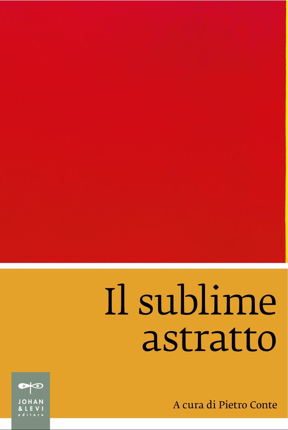 Libri Sublime Astratto (Il) NUOVO SIGILLATO, EDIZIONE DEL 12/01/2024 SUBITO DISPONIBILE
