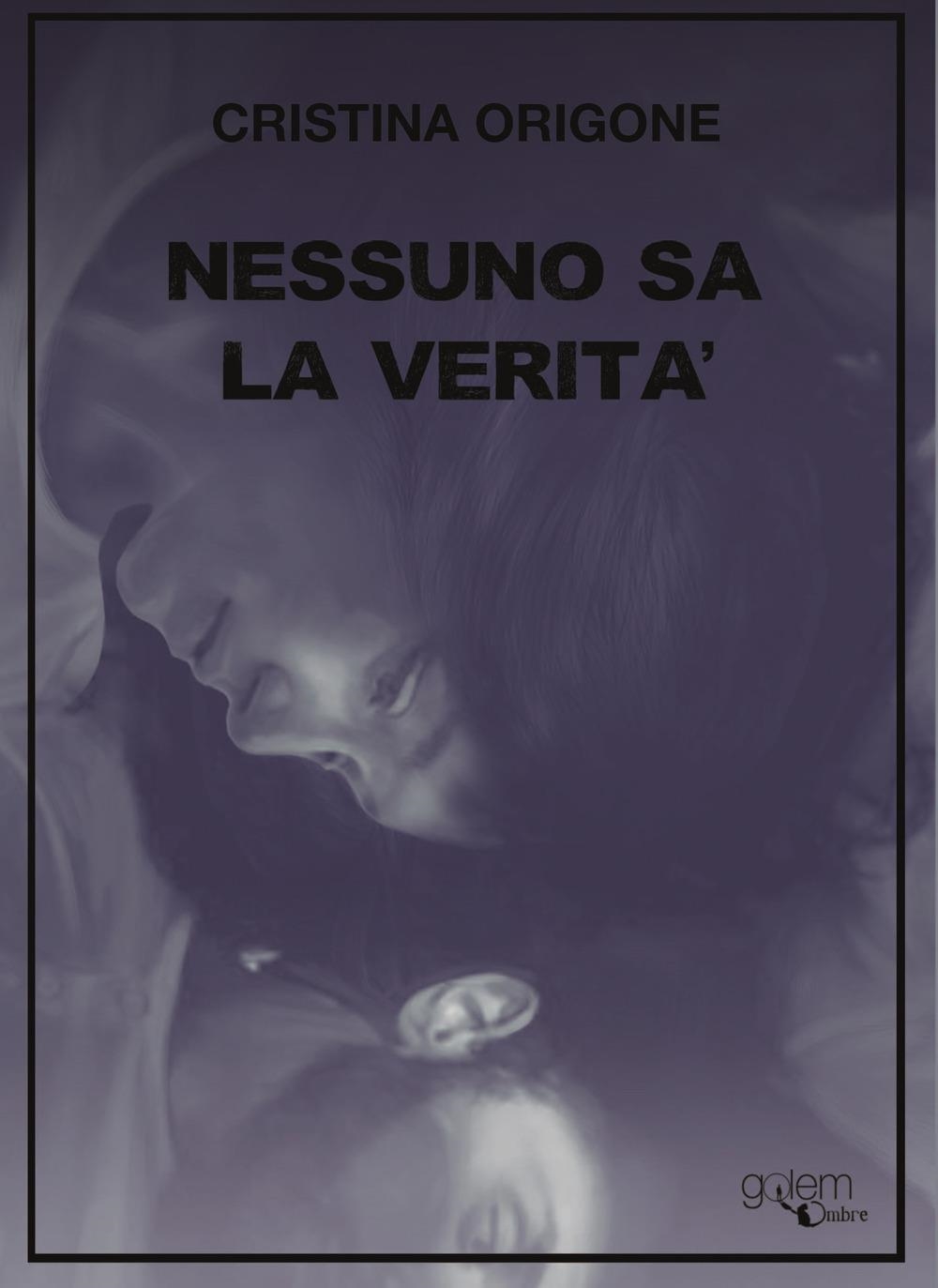 Libri Cristina Origone - Nessuno Sa La Verita NUOVO SIGILLATO, EDIZIONE DEL 29/03/2024 SUBITO DISPONIBILE