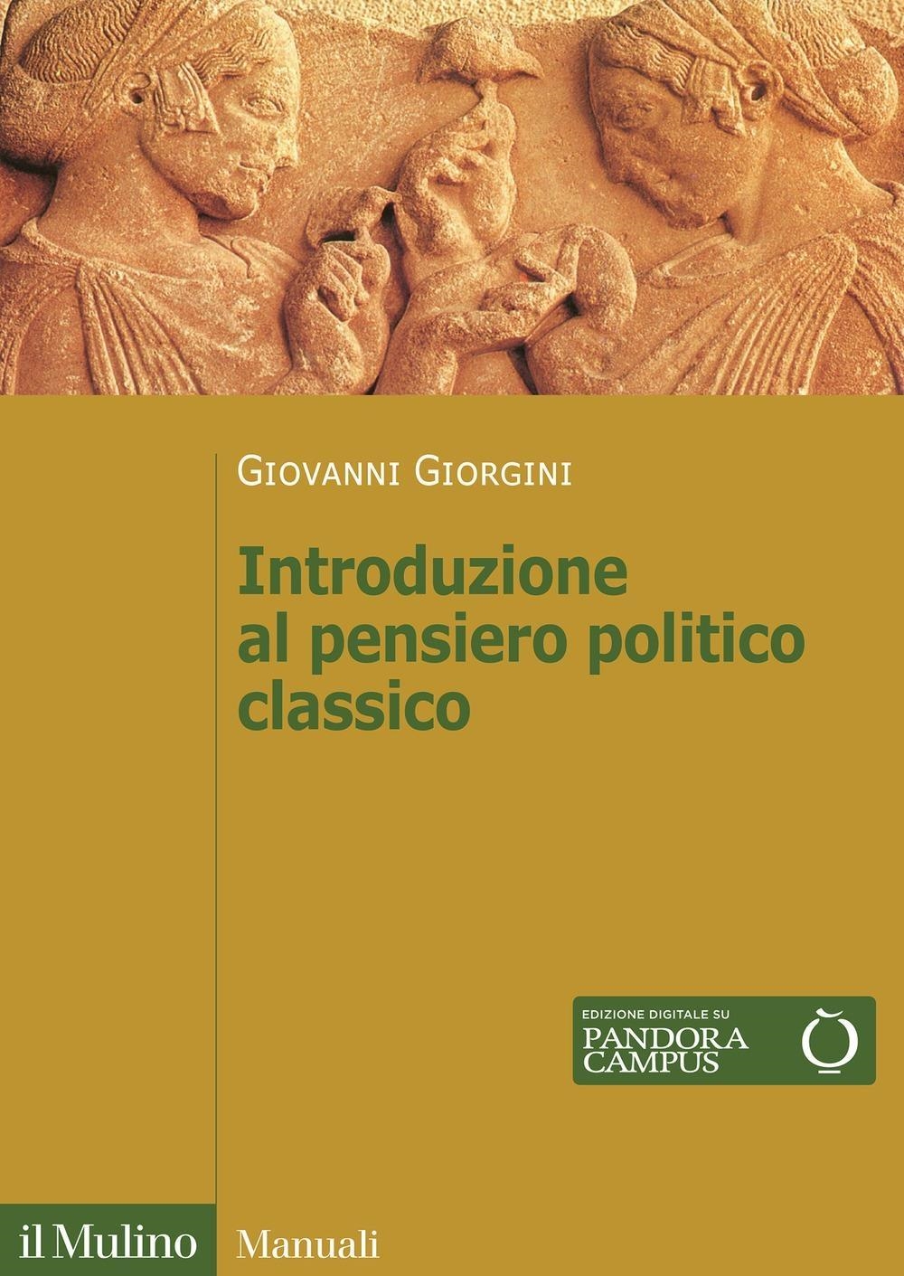 Libri Giovanni Giorgini - Introduzione Al Pensiero Politico Classico NUOVO SIGILLATO, EDIZIONE DEL 01/03/2024 SUBITO DISPONIBILE