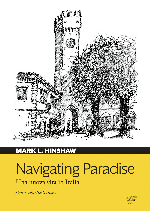 Libri Hinshaw Mark L. - Navigating Paradise. Una Nuova Vita In Italia NUOVO SIGILLATO, EDIZIONE DEL 29/10/2022 SUBITO DISPONIBILE