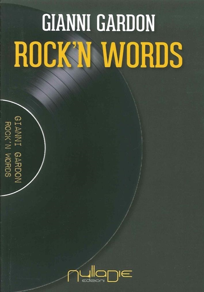Libri Gianni Gardon - Rock'N Words NUOVO SIGILLATO, EDIZIONE DEL 01/06/2015 SUBITO DISPONIBILE