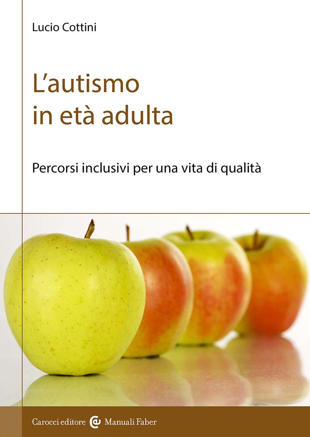 Libri Lucio Cottini - L' Autismo In Eta Adulta. Percorsi Inclusivi Per Una Vita Di Qualita NUOVO SIGILLATO, EDIZIONE DEL 05/04/2024 SUBITO DISPONIBILE