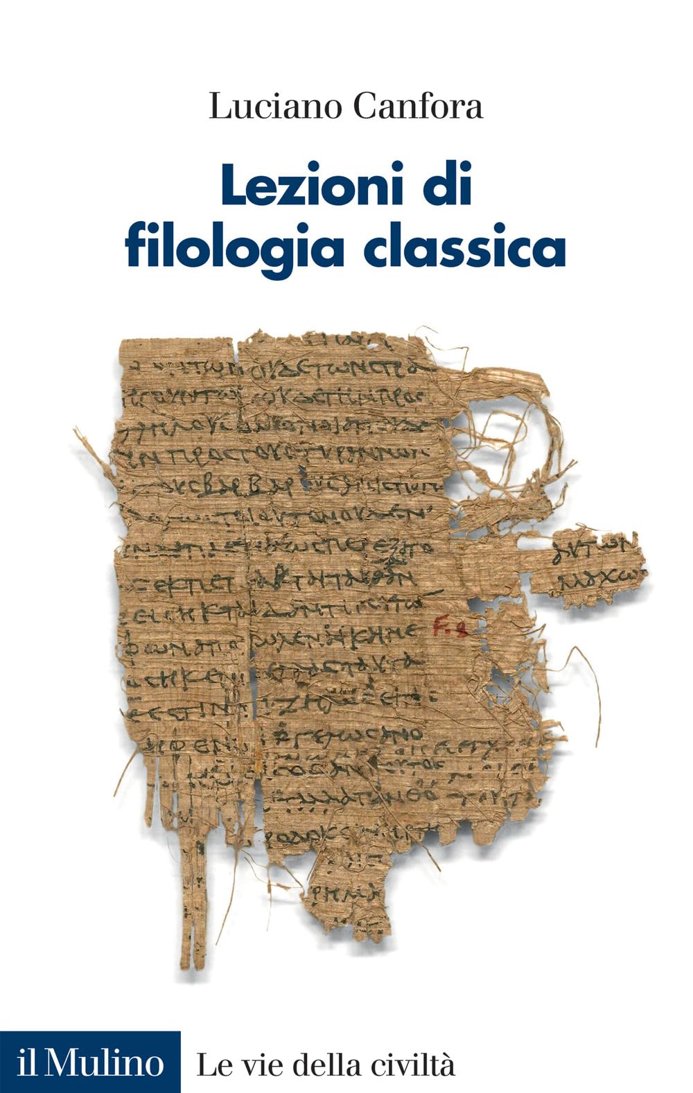 Libri Luciano Canfora - Lezioni Di Filologia Classica NUOVO SIGILLATO, EDIZIONE DEL 08/09/2023 SUBITO DISPONIBILE
