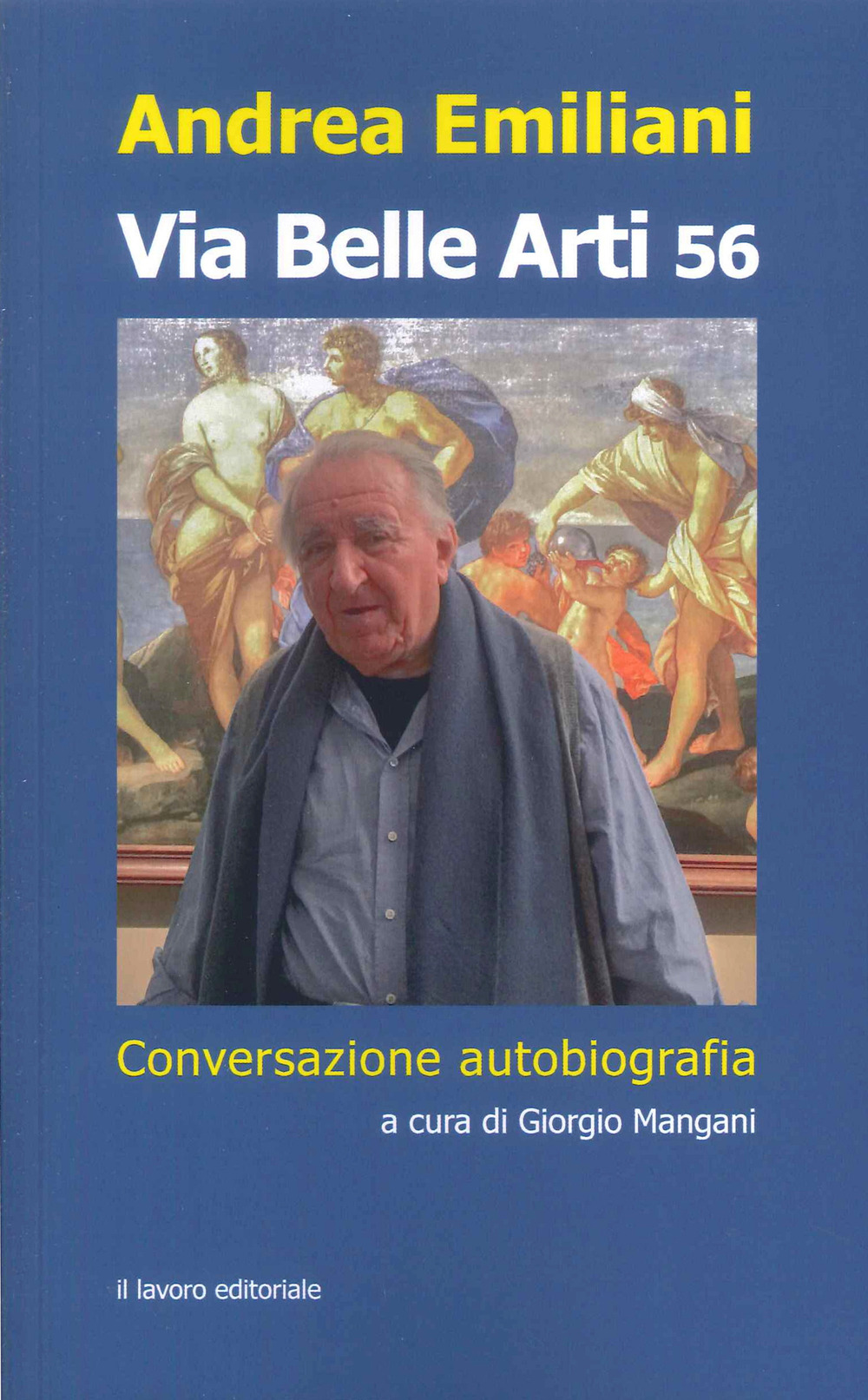 Libri Andrea Emiliani - Via Belle Arti 56. Conversazione-Autobiografia NUOVO SIGILLATO, EDIZIONE DEL 23/10/2023 SUBITO DISPONIBILE