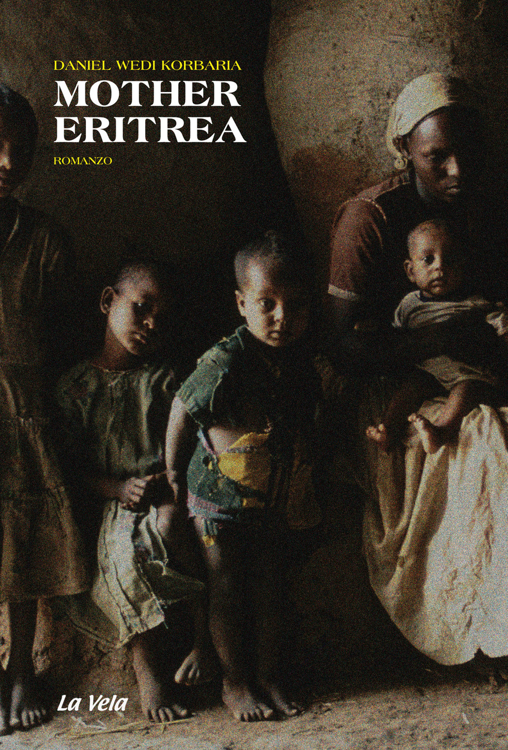 Libri Wedi Korbaria Daniel - Mother Eritrea NUOVO SIGILLATO, EDIZIONE DEL 15/04/2019 SUBITO DISPONIBILE