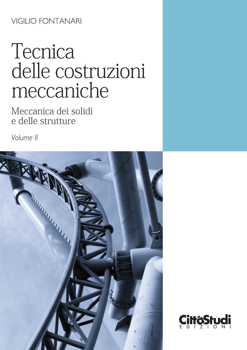 Libri Fontanari Vigilio - Tecnica Delle Costruzioni Meccaniche Vol 02 NUOVO SIGILLATO, EDIZIONE DEL 14/02/2024 SUBITO DISPONIBILE