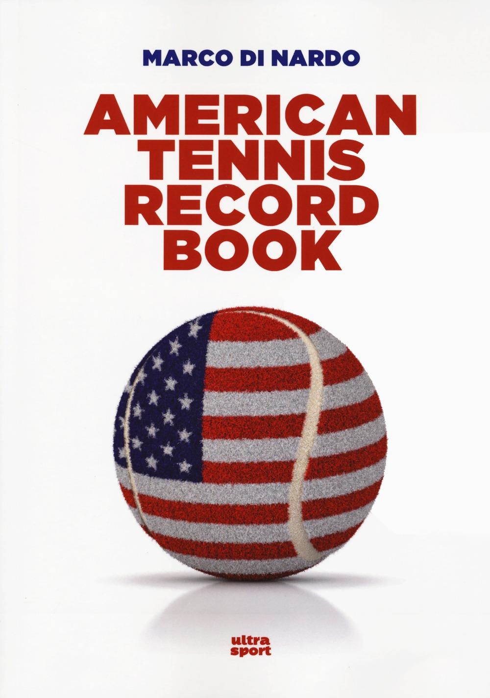 Libri Di Nardo Marco - American Tennis Record Book. Tutti I Numeri Del Tennis U.S.A. NUOVO SIGILLATO, EDIZIONE DEL 06/02/2024 SUBITO DISPONIBILE