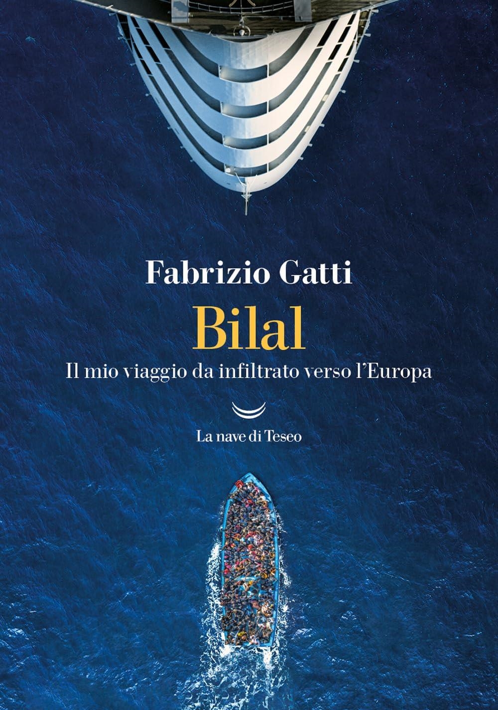 Libri Fabrizio Gatti - Bilal. Il Mio Viaggo Da Infiltrato Verso L'europa NUOVO SIGILLATO, EDIZIONE DEL 10/10/2023 SUBITO DISPONIBILE