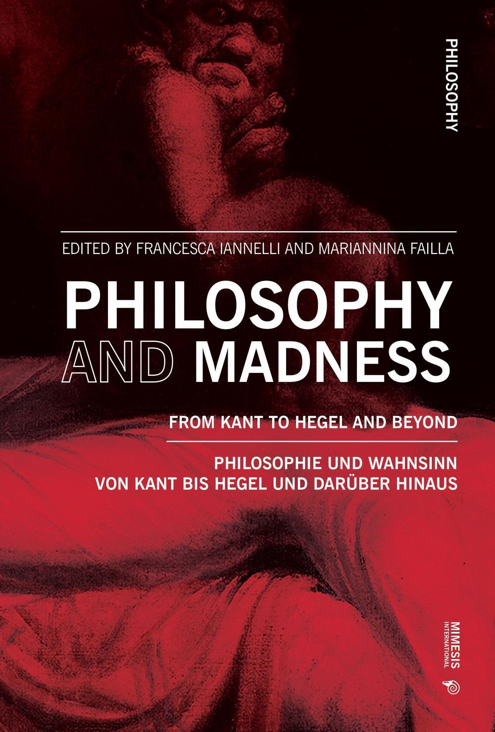 Libri Philosophy And Madness. From Kant To Hegel And Beyond NUOVO SIGILLATO, EDIZIONE DEL 15/02/2024 SUBITO DISPONIBILE
