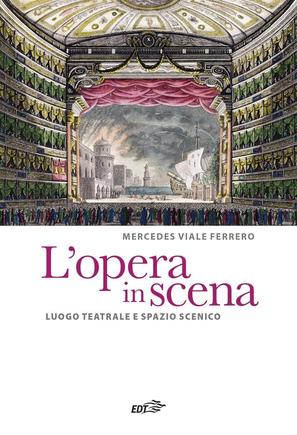 Libri Viale Ferrero Mercedes - L' Opera In Scena. Luogo Teatrale E Spazio Scenico NUOVO SIGILLATO, EDIZIONE DEL 19/04/2024 SUBITO DISPONIBILE