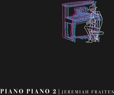 Vinile Jeremiah Fraites - Piano Piano 2 NUOVO SIGILLATO, EDIZIONE DEL 29/03/2024 SUBITO DISPONIBILE
