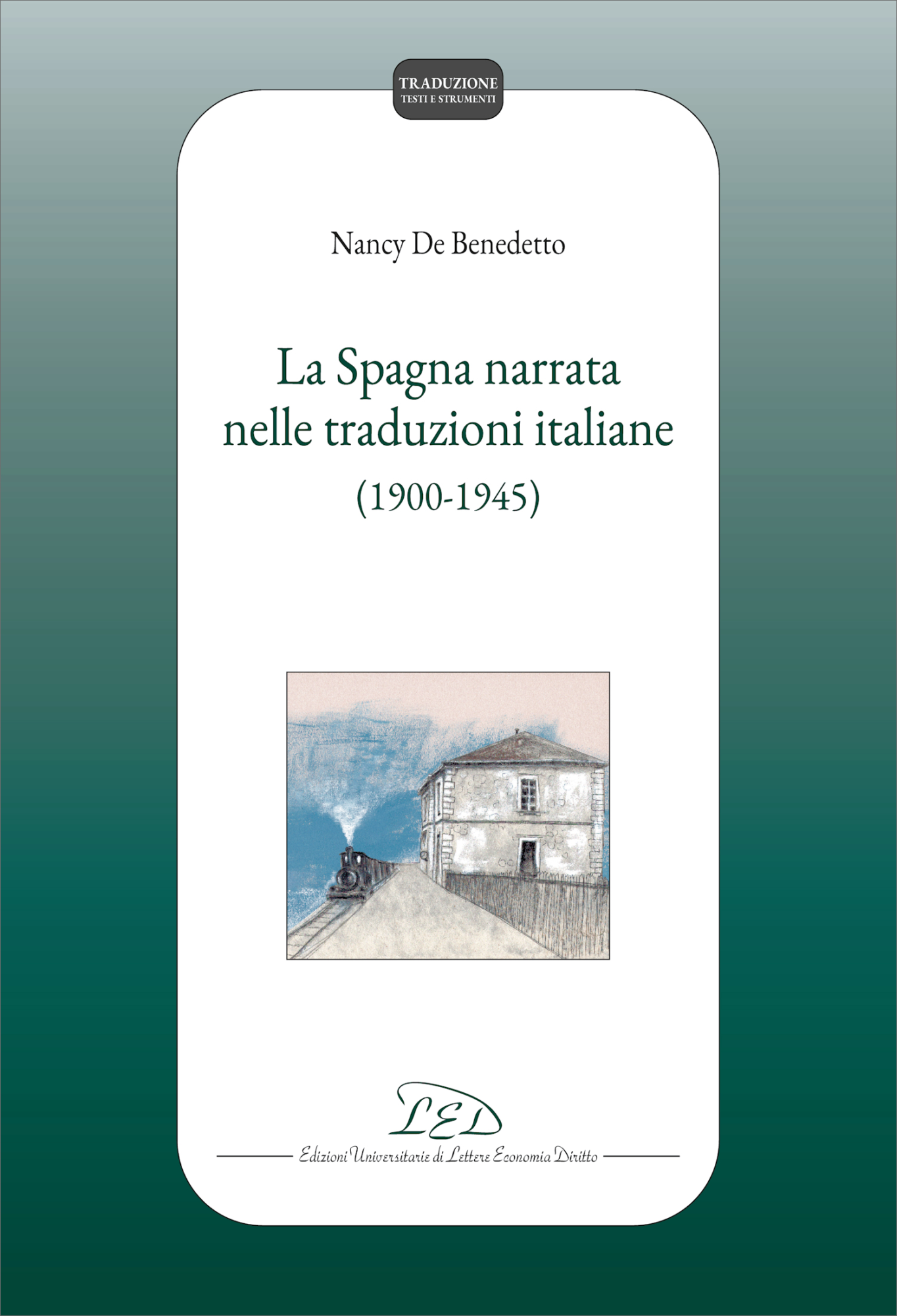 Libri De Benedetto Nancy - La Spagna Narrata Nelle Traduzioni Italiane (1900-1945) NUOVO SIGILLATO, EDIZIONE DEL 28/02/2024 SUBITO DISPONIBILE